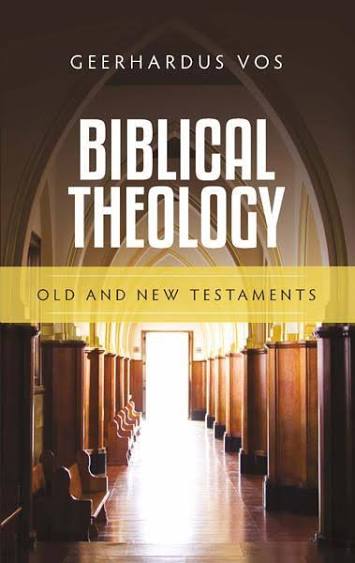 BIBLICAL THEOLOGY: Old and New Testaments